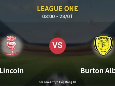Kết Quả: Lincoln 2-1 Burton Albion – Highlight & Bàn Thắng | League One