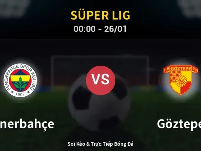 Kết Quả: Fenerbahçe 1-1 Göztepe – Highlight & Bàn Thắng | Süper Lig