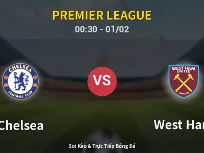 Kết Quả: Chelsea 3-2 West Ham – Highlight & Bàn Thắng | Premier League