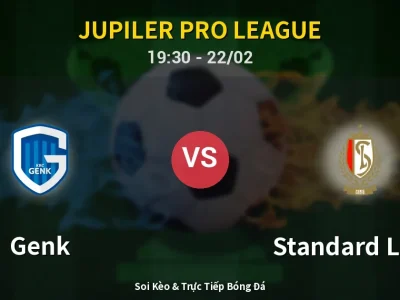 Soi Kèo Genk vs Standard Liege – 19:30 22/02 | Nhận Định, Dự Đoán Tỷ Số