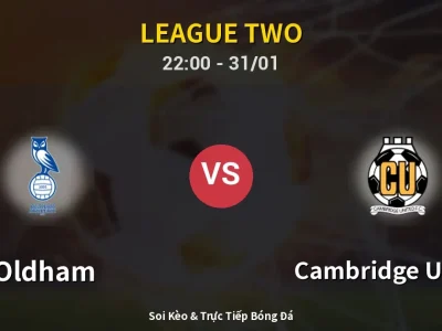 Soi Kèo Oldham vs Cambridge United – 22:00 31/01 | Nhận Định, Dự Đoán Tỷ Số