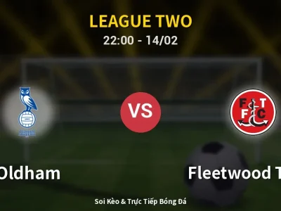 Soi Kèo Oldham vs Fleetwood Town – 22:00 14/02 | Nhận Định, Dự Đoán Tỷ Số