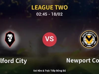 Kết Quả: Salford City 1-3 Newport County – Highlight & Bàn Thắng | League Two