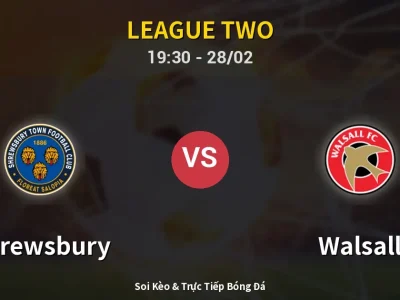 Soi Kèo Shrewsbury vs Walsall – 19:30 28/02 | Nhận Định, Dự Đoán Tỷ Số