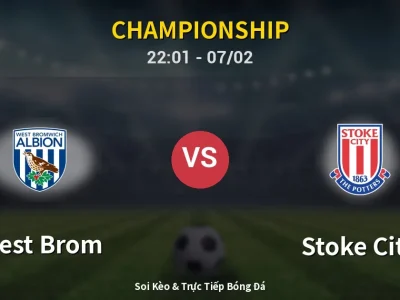 Soi Kèo West Brom vs Stoke City – 22:01 07/02 | Nhận Định, Dự Đoán Tỷ Số