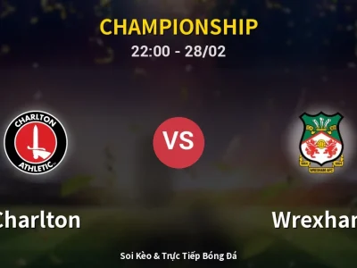 Soi Kèo Charlton vs Wrexham – 22:00 28/02 | Nhận Định, Dự Đoán Tỷ Số