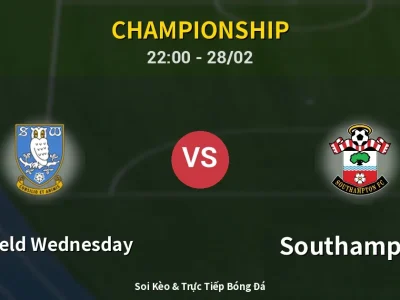 Soi Kèo Sheffield Wednesday vs Southampton – 22:00 28/02 | Nhận Định, Dự Đoán Tỷ Số