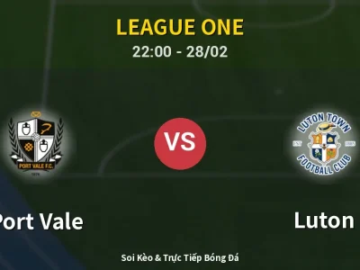 Soi Kèo Port Vale vs Luton – 22:00 28/02 | Nhận Định, Dự Đoán Tỷ Số