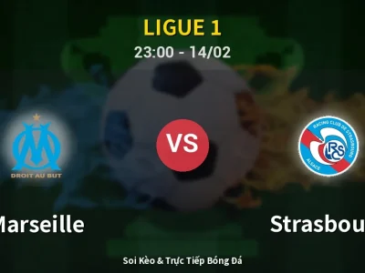 Soi Kèo Marseille vs Strasbourg – 23:00 14/02 | Nhận Định, Dự Đoán Tỷ Số