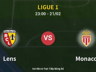 Soi Kèo Lens vs Monaco – 23:00 21/02 | Nhận Định, Dự Đoán Tỷ Số