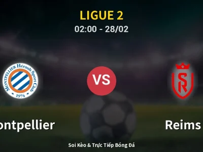 Kết Quả: Montpellier 0-0 Reims – Highlight & Bàn Thắng | Ligue 2