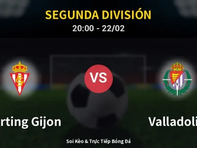 Soi Kèo Sporting Gijon vs Valladolid – 20:00 22/02 | Nhận Định, Dự Đoán Tỷ Số