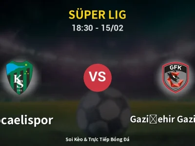 Kết Quả: Kocaelispor 3-0 Gazişehir Gaziantep – Highlight & Bàn Thắng | Süper Lig