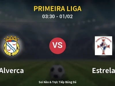 Kết Quả: Alverca 1-1 Estrela – Highlight & Bàn Thắng | Primeira Liga