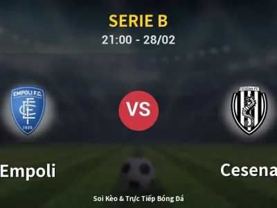 Soi Kèo Empoli vs Cesena – 21:00 28/02 | Nhận Định, Dự Đoán Tỷ Số