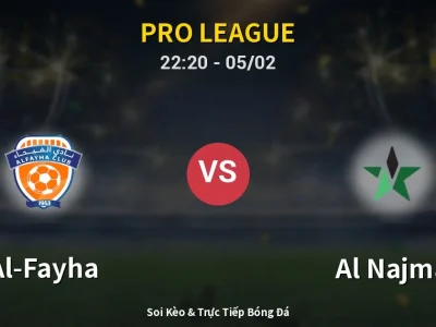 🔴 Trực Tiếp: Al-Fayha 1-0 Al Najma – Link Xem Pro League (Full HD)