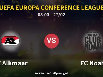 Kết Quả: AZ Alkmaar 4-0 FC Noah – Highlight & Bàn Thắng | UEFA Europa Conference League