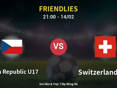 Soi Kèo Czech Republic U17 vs Switzerland U17 – 21:00 14/02 | Nhận Định, Dự Đoán Tỷ Số