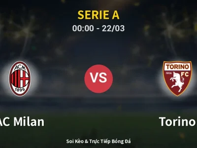 Kết Quả: AC Milan 3-2 Torino – Highlight & Bàn Thắng | Serie A
