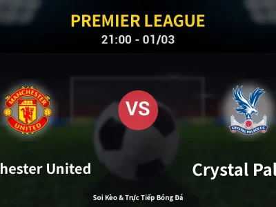 🔴 Trực Tiếp: Manchester United 2-1 Crystal Palace – Link Xem Premier League (Full HD)