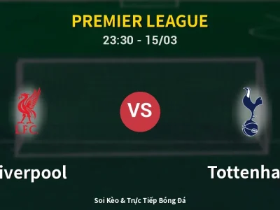 Soi Kèo Liverpool vs Tottenham – 23:30 15/03 | Nhận Định, Dự Đoán Tỷ Số