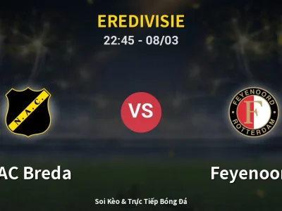 Soi Kèo NAC Breda vs Feyenoord – 22:45 08/03 | Nhận Định, Dự Đoán Tỷ Số