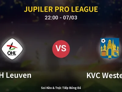 Soi Kèo OH Leuven vs KVC Westerlo – 22:00 07/03 | Nhận Định, Dự Đoán Tỷ Số