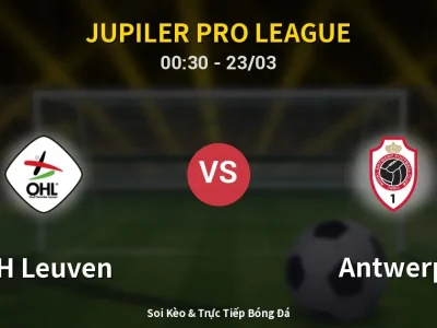 Kết Quả: OH Leuven 1-0 Antwerp – Highlight & Bàn Thắng | Jupiler Pro League