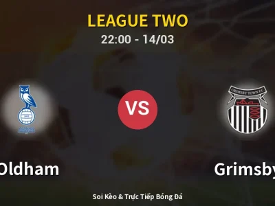 🔴 Trực Tiếp: Oldham 0-0 Grimsby – Link Xem League Two (Full HD)