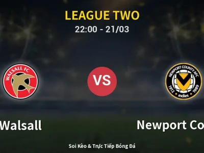 Soi Kèo Walsall vs Newport County – 22:00 21/03 | Nhận Định, Dự Đoán Tỷ Số