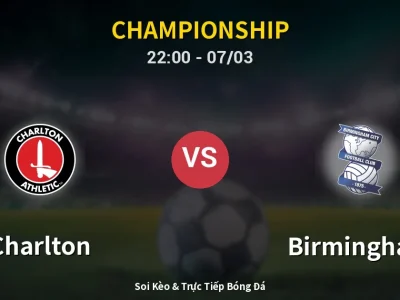 Soi Kèo Charlton vs Birmingham – 22:00 07/03 | Nhận Định, Dự Đoán Tỷ Số
