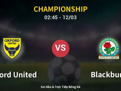 Kết Quả: Oxford United 1-0 Blackburn – Highlight & Bàn Thắng | Championship