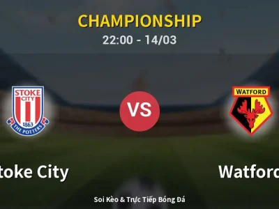 🔴 Trực Tiếp: Stoke City 0-0 Watford – Link Xem Championship (Full HD)