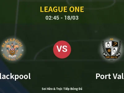 Kết Quả: Blackpool 3-2 Port Vale – Highlight & Bàn Thắng | League One