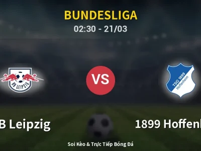 Kết Quả: RB Leipzig 5-0 1899 Hoffenheim – Highlight & Bàn Thắng | Bundesliga