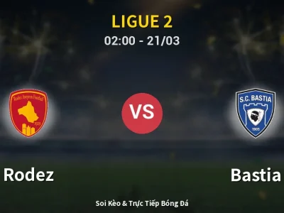 Kết Quả: Rodez 1-1 Bastia – Highlight & Bàn Thắng | Ligue 2