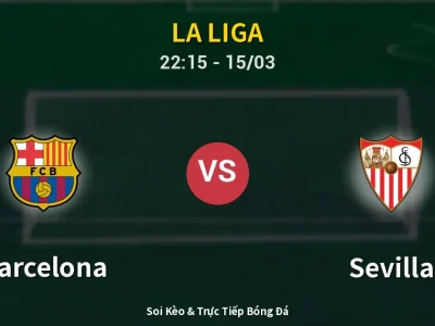 Soi Kèo Barcelona vs Sevilla – 22:15 15/03 | Nhận Định, Dự Đoán Tỷ Số