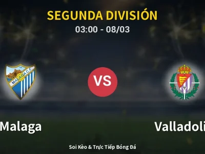 Kết Quả: Malaga 3-3 Valladolid – Highlight & Bàn Thắng | Segunda División