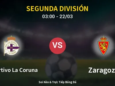 Kết Quả: Deportivo La Coruna 2-1 Zaragoza – Highlight & Bàn Thắng | Segunda División