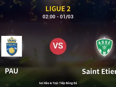 Kết Quả: PAU 0-3 Saint Etienne – Highlight & Bàn Thắng | Ligue 2
