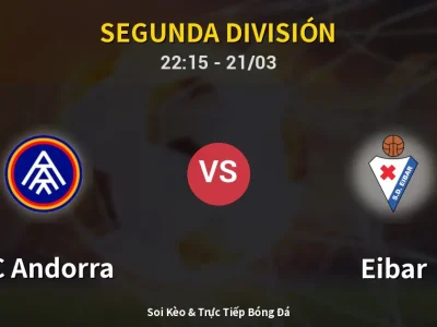 Soi Kèo FC Andorra vs Eibar – 22:15 21/03 | Nhận Định, Dự Đoán Tỷ Số