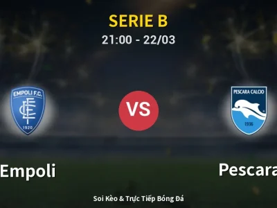 🔴 Trực Tiếp: Empoli 1-0 Pescara – Link Xem Serie B (Full HD)