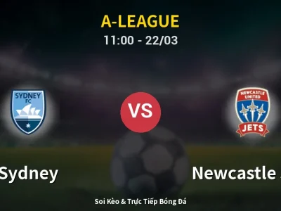 Soi Kèo Sydney vs Newcastle Jets – 11:00 22/03 | Nhận Định, Dự Đoán Tỷ Số