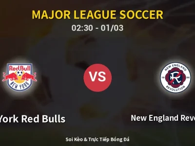 Kết Quả: New York Red Bulls 1-0 New England Revolution – Highlight & Bàn Thắng | Major League Soccer