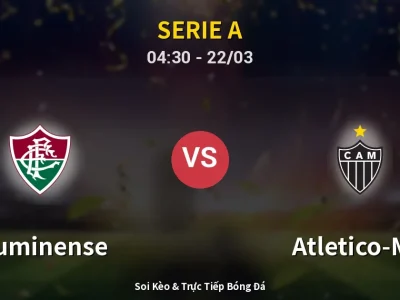 Soi Kèo Fluminense vs Atletico-MG – 04:30 22/03 | Nhận Định, Dự Đoán Tỷ Số