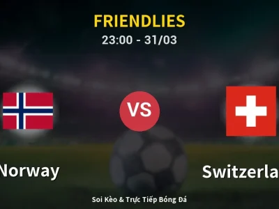 Soi Kèo Norway vs Switzerland – 23:00 31/03 | Nhận Định, Dự Đoán Tỷ Số