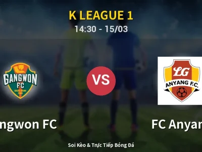 Soi Kèo Gangwon FC vs FC Anyang – 14:30 15/03 | Nhận Định, Dự Đoán Tỷ Số
