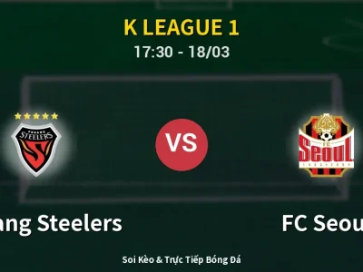 Kết Quả: Pohang Steelers 0-1 FC Seoul – Highlight & Bàn Thắng | K League 1