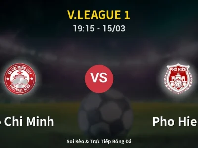 Soi Kèo Ho Chi Minh vs Pho Hien – 19:15 15/03 | Nhận Định, Dự Đoán Tỷ Số