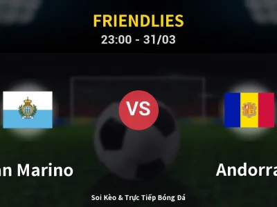 Soi Kèo San Marino vs Andorra – 23:00 31/03 | Nhận Định, Dự Đoán Tỷ Số